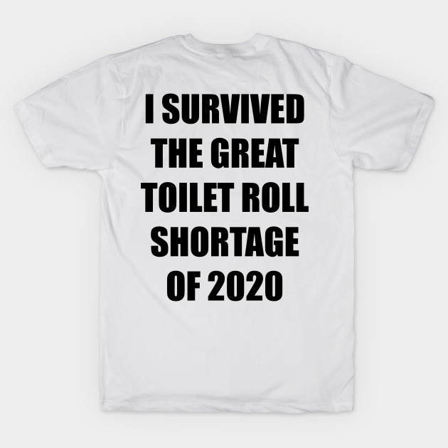 Toilet Roll Shortage 2020 + Backprint (Light colours) by MarinasingerDesigns